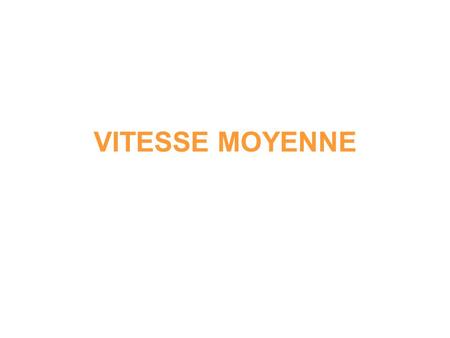 VITESSE MOYENNE.