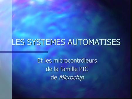 LES SYSTEMES AUTOMATISES