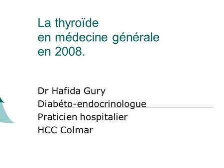 La thyroïde en médecine générale en 2008.