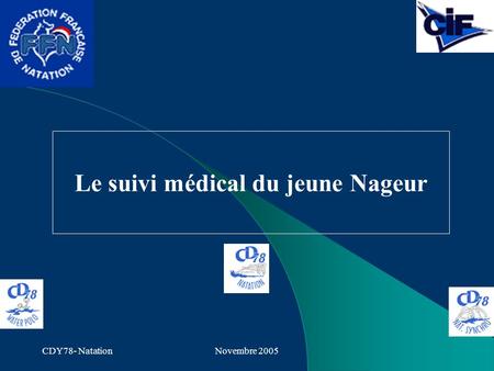 CDY78- NatationNovembre 2005 Le suivi médical du jeune Nageur.