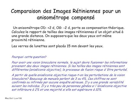 Comparaison des Images Rétiniennes pour un anisométrope compensé