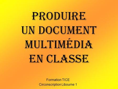 Produire un document multimédia en classe