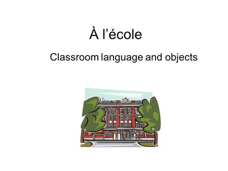 Classroom language and objects