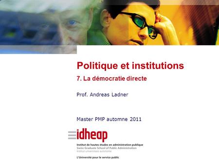 Prof. Andreas Ladner Master PMP automne 2011 Politique et institutions 7. La démocratie directe.
