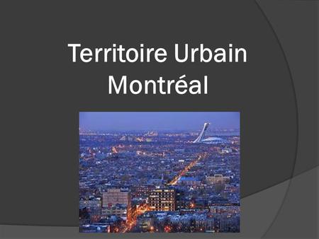 Territoire Urbain Montréal. Partie A : Localisation.