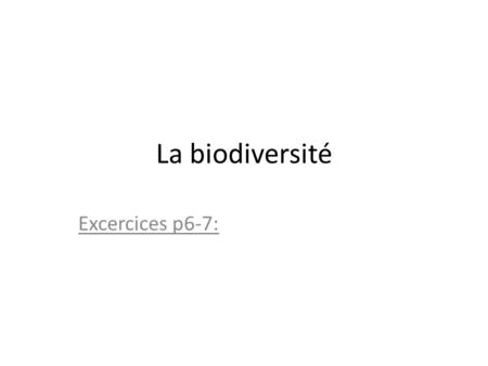 La biodiversité Excercices p6-7:. N.1: -Piéride du chou, lézard vert, tourterelle à collier, truite de mer, renard roux.
