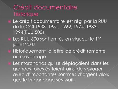  Le crédit documentaire est régi par la RUU de la CCI 1933, 1951, 1962, 1974, 1983, 1994(RUU 500)  Les RUU 600 sont entrés en vigueur le 1 er juillet.