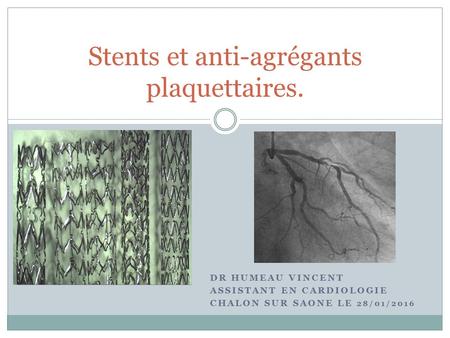 Stents et anti-agrégants plaquettaires.