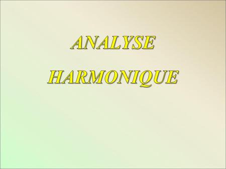 ANALYSE HARMONIQUE.