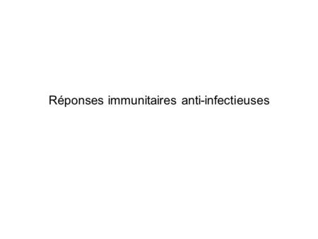 Réponses immunitaires anti-infectieuses