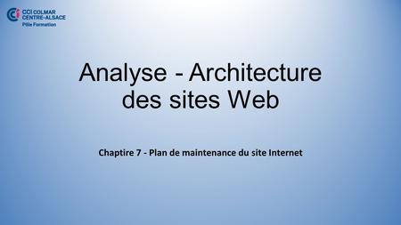 Analyse - Architecture des sites Web Chaptire 7 - Plan de maintenance du site Internet.