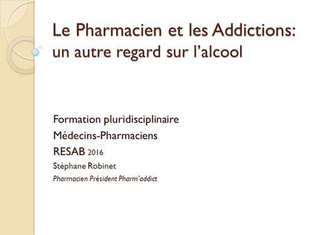 Le Pharmacien et les Addictions: un autre regard sur l’alcool