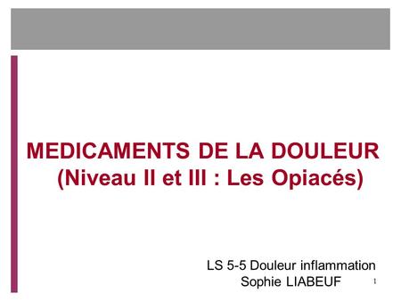 MEDICAMENTS DE LA DOULEUR (Niveau II et III : Les Opiacés)