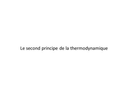 Le second principe de la thermodynamique