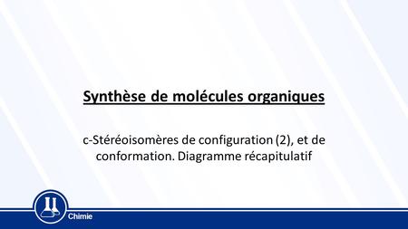 Synthèse de molécules organiques