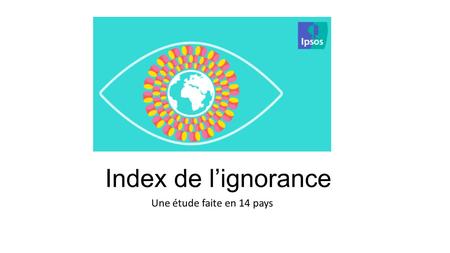 Index de l’ignorance Une étude faite en 14 pays. Pour combien de naissances en Belgique la mère est-elle âgée de 15 à 19 ans ? (pourcentage)