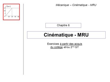 Cinématique - MRU Mécanique – Cinématique - MRU Chapitre 6