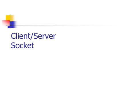 Client/Server Socket. Client/Serveur.