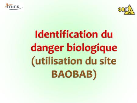 Identification du danger biologique (utilisation du site BAOBAB)