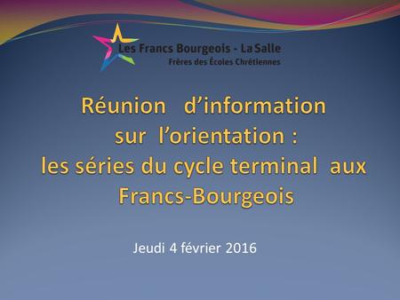 Réunion d’information sur l’orientation : les séries du cycle terminal aux Francs-Bourgeois Jeudi 4 février 2016.