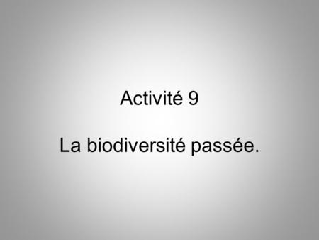 Activité 9 La biodiversité passée.
