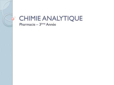 CHIMIE ANALYTIQUE Pharmacie – 3ème Année.