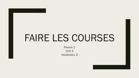 FAIRE LES COURSES French 2 Unit 3 Vocabulary 2. La boulangerie – pâtisserie Bakery/Pastry store ■Le boulanger (la boulangère) – baker ■On peut acheter….