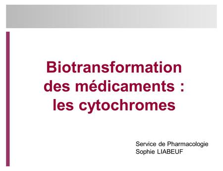 Biotransformation des médicaments : les cytochromes