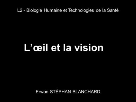 L’œil et la vision L2 - Biologie Humaine et Technologies de la Santé