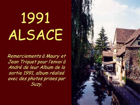 1991 ALSACE Remerciements à Maury et Jean Triquet pour l’envoi à André de leur Album de la sortie 1991, album réalisé avec des photos prises par Suzy.