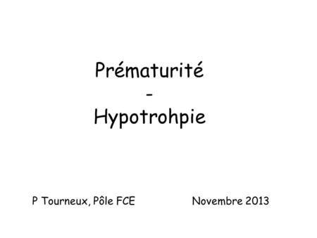 Prématurité - Hypotrohpie