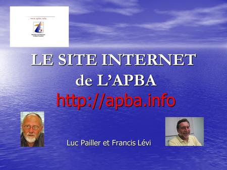 Luc Pailler et Francis Lévi LE SITE INTERNET de L’APBA