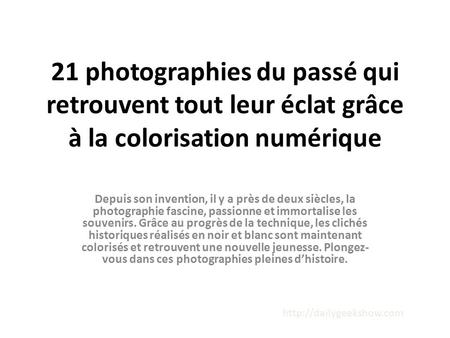 21 photographies du passé qui retrouvent tout leur éclat grâce à la colorisation numérique Depuis son invention, il y a près de deux siècles, la photographie.