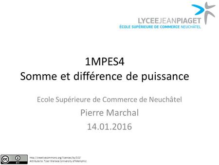 1MPES4 Somme et différence de puissance Ecole Supérieure de Commerce de Neuchâtel Pierre Marchal 14.01.2016