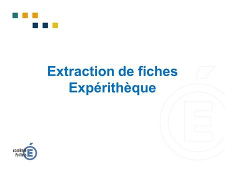 Extraction de fiches Expérithèque. Quelques pistes pour construire un livret de l’innovation – CARDIE de Poitiers – juin 2015