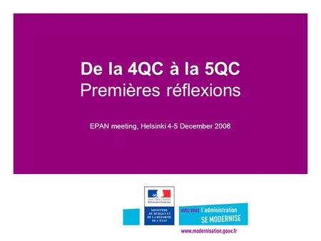 1 De la 4QC à la 5QC Premières réflexions EPAN meeting, Helsinki 4-5 December 2006.