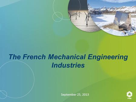 The French Mechanical Engineering Industries September 25, 2013.