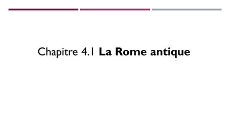 Chapitre 4.1 La Rome antique