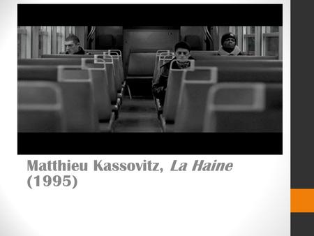 Matthieu Kassovitz, La Haine (1995). Des sujets cles dans le film Le contexte national : l'immigration et l’exclusion sociale et économique en France.