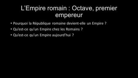 L’Empire romain : Octave, premier empereur
