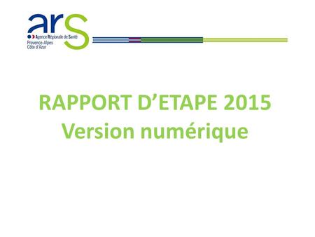RAPPORT D’ETAPE 2015 Version numérique. PRESENTATION  Nouvelle version du RE version numérique (on-line), type fomulaire / questionnaire (via LimeSurvey)