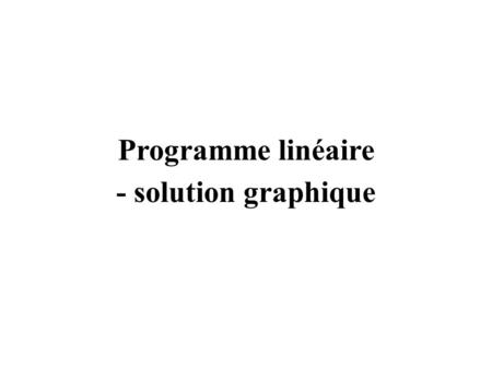 Programme linéaire - solution graphique