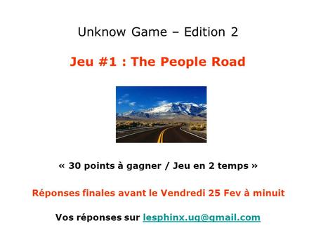 Unknow Game – Edition 2 Jeu #1 : The People Road « 30 points à gagner / Jeu en 2 temps » Vos réponses sur Réponses.