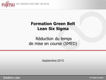 Formation Green Belt Lean Six Sigma Réduction du temps de mise en course (SMED) Septembre 2010.