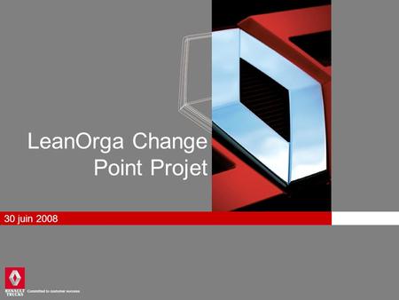 LeanOrga Change Point Projet 30 juin 2008. Title of the presentation 1.Gros travail sur la labellisation/certification, notamment sur la forme (fond :