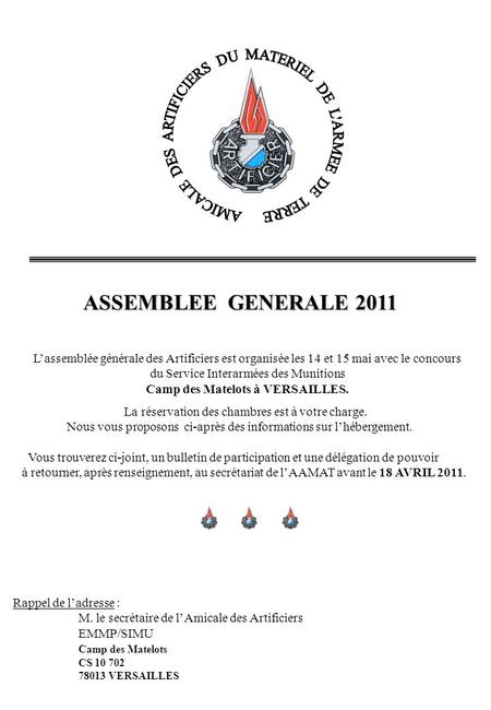 ASSEMBLEE GENERALE 2011 L’assemblée générale des Artificiers est organisée les 14 et 15 mai avec le concours du Service Interarmées des Munitions Camp.