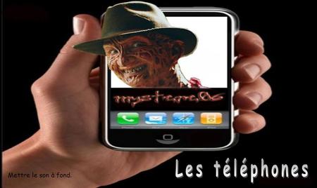 Les téléphones Mettre le son à fond..