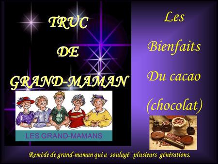 Les Bienfaits Du cacao (chocolat) Remède de grand-maman qui a soulagé plusieurs générations. LES GRAND-MAMANS.