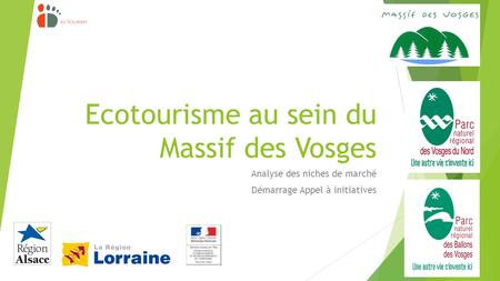 Ecotourisme au sein du Massif des Vosges Analyse des niches de marché Démarrage Appel à initiatives.