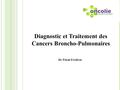 Dr Fiteni Frédéric Diagnostic et Traitement des Cancers Broncho-Pulmonaires.